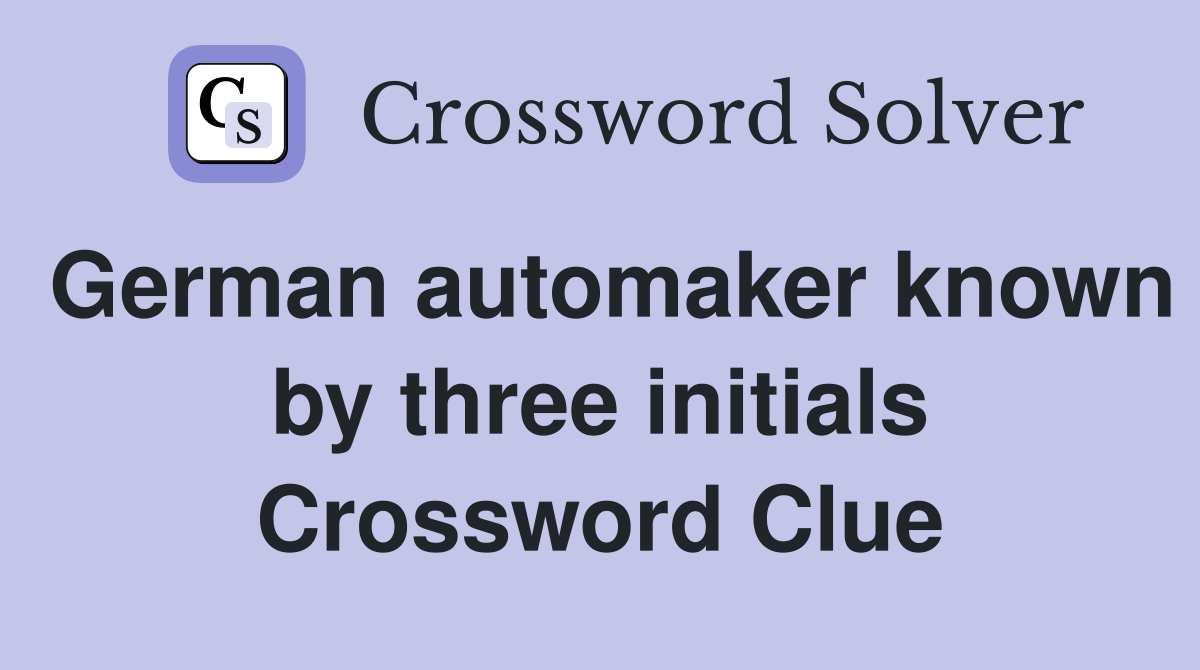 German automaker known by three initials Crossword Clue Answers